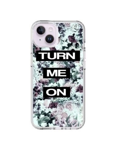 Coque iPhone 14 Plus Turn Me On Flower - Monica Martinez