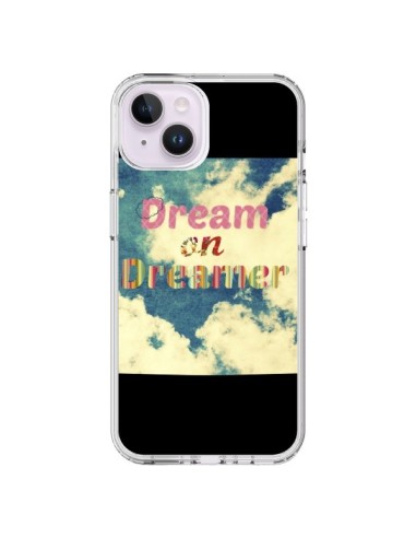 Coque iPhone 14 Plus Dream on Dreamer Rêves - R Delean