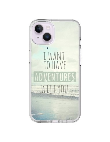 Coque iPhone 14 Plus I want to have adventures with you - Sylvia Cook