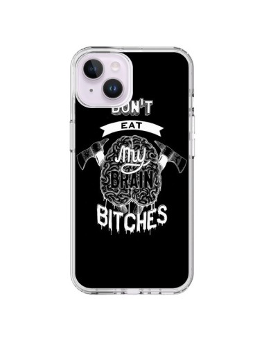 Coque iPhone 14 Plus Don't eat my brain Bitches Cerveau Noir - Senor Octopus