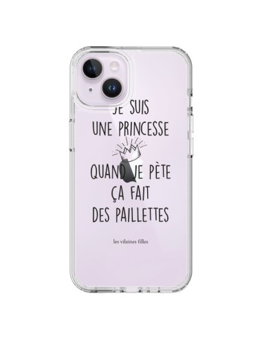 Coque iPhone 14 Plus Je suis une princesse quand je pète ça fait des paillettes Transparente - Les Vilaines Filles