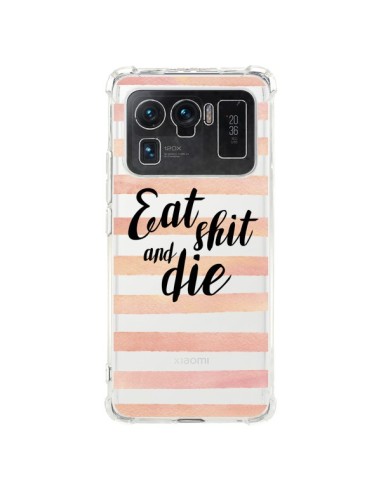 Coque Xiaomi Mi 11 Ultra Eat, Shit and Die Transparente - Maryline Cazenave