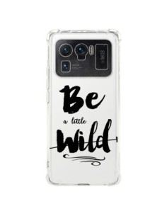 Coque Xiaomi Mi 11 Ultra Be a little Wild, Sois sauvage...