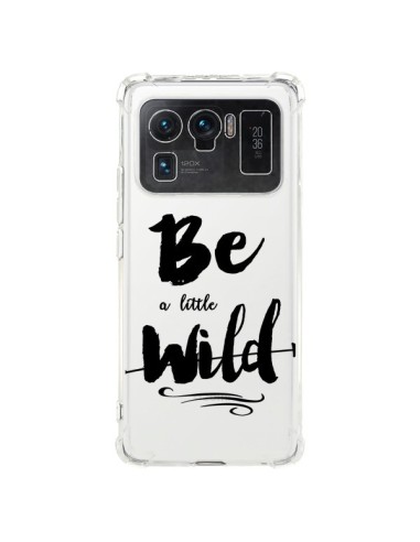 Coque Xiaomi Mi 11 Ultra Be a little Wild, Sois sauvage Transparente - Sylvia Cook