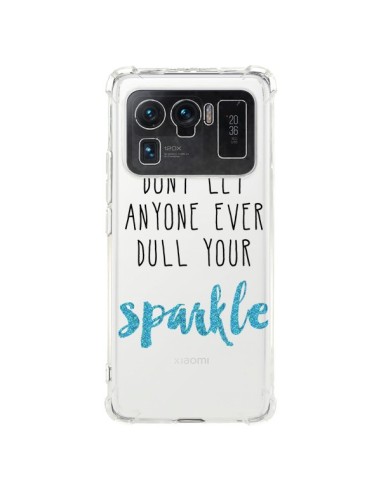 Coque Xiaomi Mi 11 Ultra Don't let anyone ever dull your sparkle Transparente - Sylvia Cook