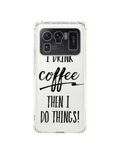 Coque Xiaomi Mi 11 Ultra First I drink Coffee, then I do...