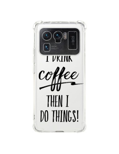 Coque Xiaomi Mi 11 Ultra First I drink Coffee, then I do things Transparente - Sylvia Cook