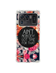 Coque Xiaomi Mi 11 Ultra Fleur Flower Ain't nobody got...