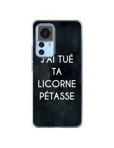 Coque Xiaomi 12T/12T Pro J'ai tué ta Licorne Pétasse - Maryline Cazenave