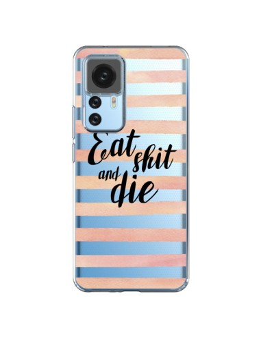 Coque Xiaomi 12T/12T Pro Eat, Shit and Die Transparente - Maryline Cazenave