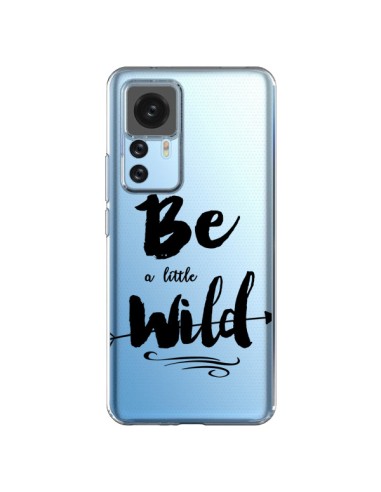 Coque Xiaomi 12T/12T Pro Be a little Wild, Sois sauvage Transparente - Sylvia Cook