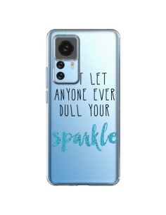 Xiaomi 12T/12T Pro Case Don't let anyone ever dull your sparkle Clear - Sylvia Cook