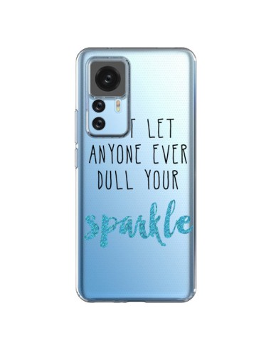 Cover Xiaomi 12T/12T Pro Don't let anyone ever dull your sparkle Trasparente - Sylvia Cook