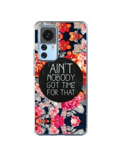 Xiaomi 12T/12T Pro Case Flowers Ain't nobody got time for that - Sara Eshak