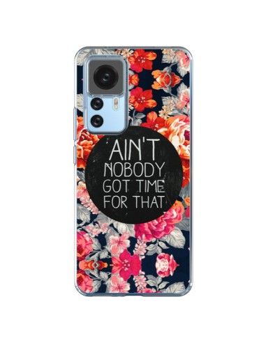 Coque Xiaomi 12T/12T Pro Fleur Flower Ain't nobody got time for that - Sara Eshak