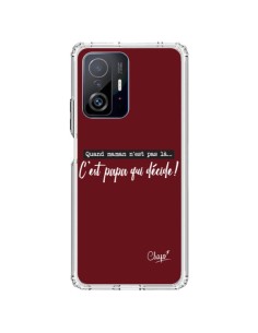 Coque Xiaomi 11T / 11T Pro C'est Papa qui Décide Rouge Bordeaux - Chapo