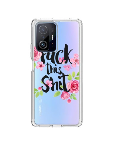 Coque Xiaomi 11T / 11T Pro Fuck this Shit Flower Fleur Transparente - Maryline Cazenave