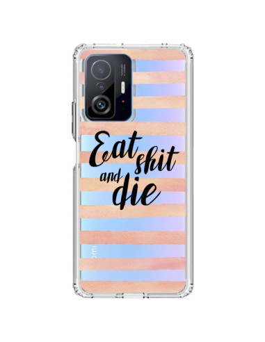 Coque Xiaomi 11T / 11T Pro Eat, Shit and Die Transparente - Maryline Cazenave