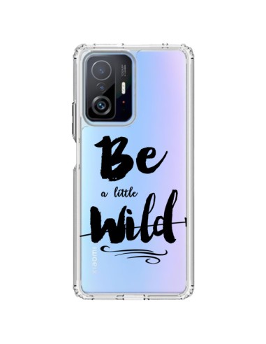 Coque Xiaomi 11T / 11T Pro Be a little Wild, Sois sauvage Transparente - Sylvia Cook