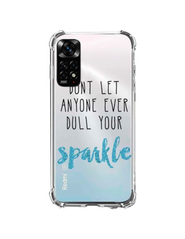 Coque Xiaomi Redmi Note 11 / 11S Don't let anyone ever dull your sparkle Transparente - Sylvia Cook