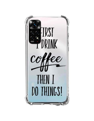 Coque Xiaomi Redmi Note 11 / 11S First I drink Coffee, then I do things Transparente - Sylvia Cook