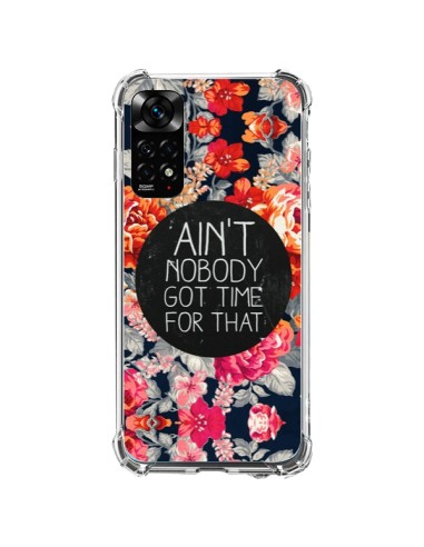 Coque Xiaomi Redmi Note 11 / 11S Fleur Flower Ain't nobody got time for that - Sara Eshak