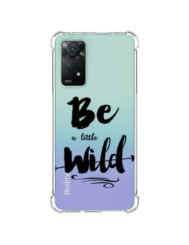 Cover Xiaomi Redmi Note 11 Pro Be a little Wild Sii selvaggio Trasparente - Sylvia Cook