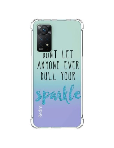 Coque Xiaomi Redmi Note 11 Pro Don't let anyone ever dull your sparkle Transparente - Sylvia Cook