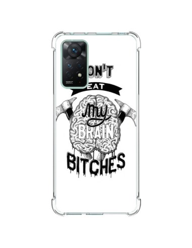 Coque Xiaomi Redmi Note 11 Pro Don't eat my brain Bitches Cerveau Blanc - Senor Octopus