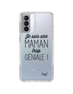 Coque Samsung Galaxy S21 FE Je suis une Maman trop Géniale Transparente - Chapo