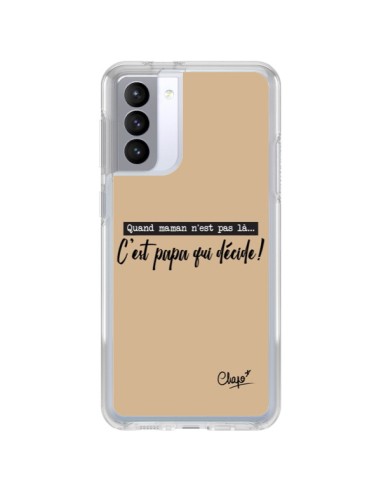 Coque Samsung Galaxy S21 FE C'est Papa qui Décide Beige - Chapo