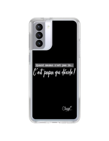 Coque Samsung Galaxy S21 FE C'est Papa qui Décide Noir - Chapo