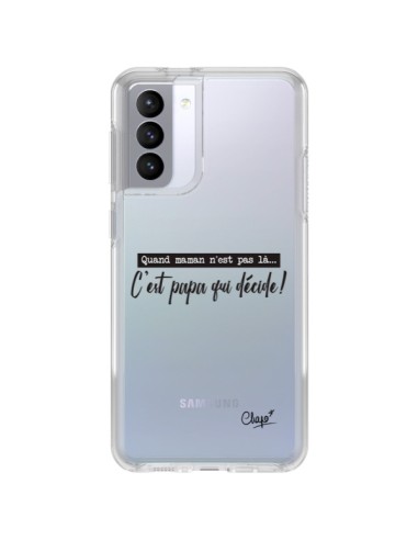 Coque Samsung Galaxy S21 FE C'est Papa qui Décide Transparente - Chapo