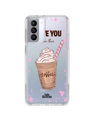 Coque Samsung Galaxy S21 FE I love you More Than Coffee Glace Amour Transparente - kateillustrate
