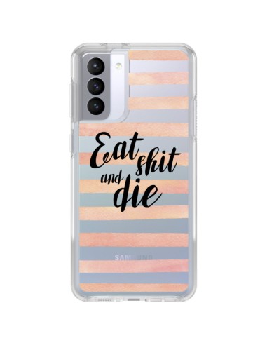 Coque Samsung Galaxy S21 FE Eat, Shit and Die Transparente - Maryline Cazenave
