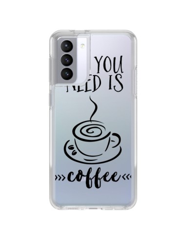 Coque Samsung Galaxy S21 FE All you need is coffee Transparente - Sylvia Cook