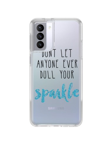 Cover Samsung Galaxy S21 FE Don't let anyone ever dull your sparkle Trasparente - Sylvia Cook