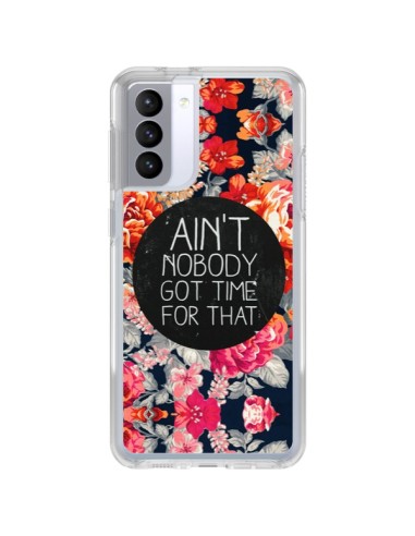 Samsung Galaxy S21 FE Case Flowers Ain't nobody got time for that - Sara Eshak