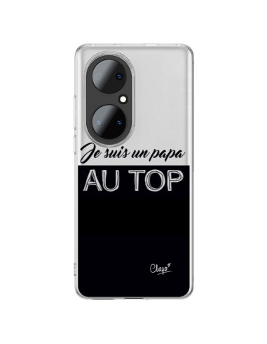 Coque Huawei P50 Pro Je suis un Papa au Top Transparente - Chapo