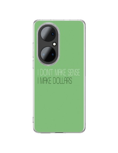 Coque Huawei P50 Pro I don't make sense, I make Dollars, vert - Shop Gasoline