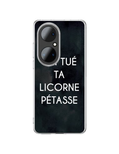 Coque Huawei P50 Pro J'ai tué ta Licorne Pétasse - Maryline Cazenave