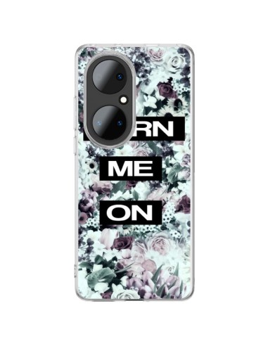 Coque Huawei P50 Pro Turn Me On Flower - Monica Martinez