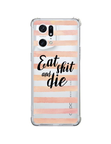 Coque Oppo Find X5 Pro Eat, Shit and Die Transparente - Maryline Cazenave