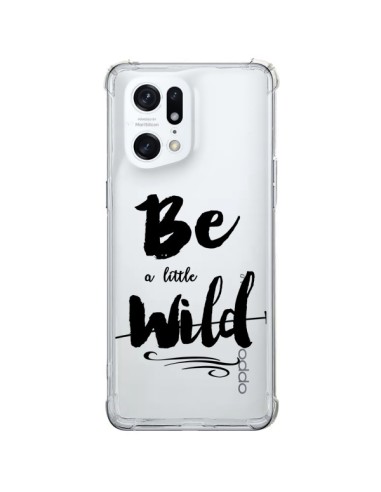 Coque Oppo Find X5 Pro Be a little Wild, Sois sauvage Transparente - Sylvia Cook