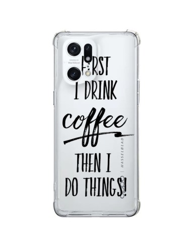 Coque Oppo Find X5 Pro First I drink Coffee, then I do things Transparente - Sylvia Cook
