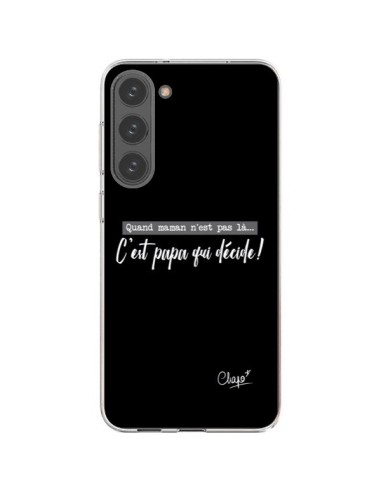 Coque Samsung Galaxy S23 Plus 5G C'est Papa qui Décide Noir - Chapo