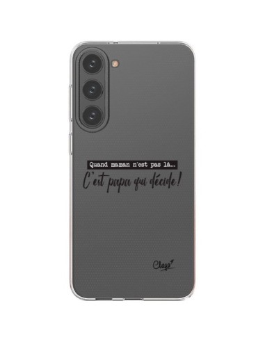 Coque Samsung Galaxy S23 Plus 5G C'est Papa qui Décide Transparente - Chapo