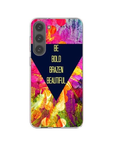 Coque Samsung Galaxy S23 Plus 5G Be Bold Brazen Beautiful - Ebi Emporium