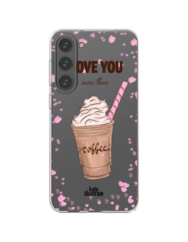 Coque Samsung Galaxy S23 Plus 5G I love you More Than Coffee Glace Amour Transparente - kateillustrate