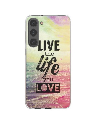 Cover Samsung Galaxy S23 Plus 5G Live the Life you Love, Vis la Vie que tu Aimes Amore - Mary Nesrala
